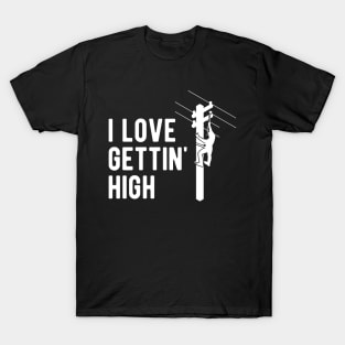 Electrician - I love gettin' high T-Shirt